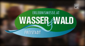 Ankündigung: Mühlviertler Wiesn - Die Erlebnismesse in Freistadt mit dem Thema Wasser & Wald